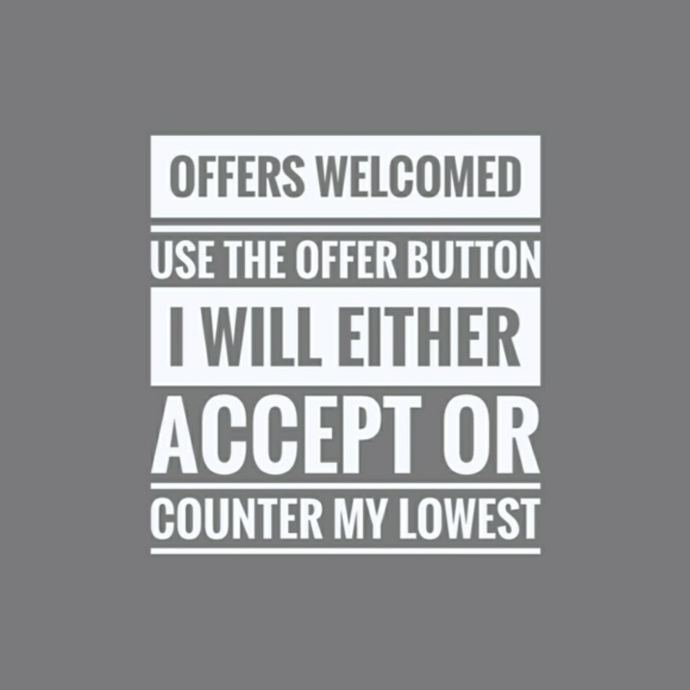 All Offers Welcomed!